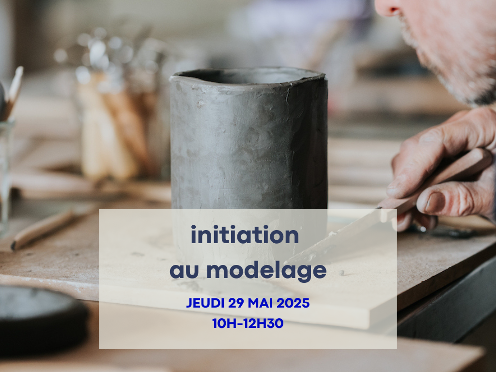 Initiation au Modelage | Jeudi 29 mai 2025 - 10h-12h30